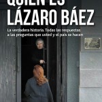 «Quién es Lázaro Báez»