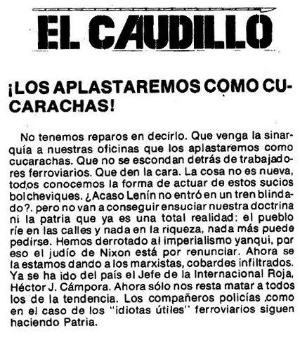 La revista El Caudillo, de la ultraderecha peronista, desafía en 1974 a la “sinarquía” a “que venga a nuestras oficinas”. Era financiada casi exclusivamente con publicidad oficial del Ministerio de Bienestar Social de José López Rega (el tema de los avisos estatales empleados como subsidios selectivos de los amigos no es nuevo). Uno de sus redactores (según Perfil, 22.01.2007) era Adrián Amodio, que también se desempeñaba en el ministerio de López Rega. Amodio, convertido al progresismo K, es desde hace más de una década el titular de Radio Cooperativa, Buenos Aires (AM 770 kHz), emisora sin licencia protegida por el kirchnerismo, la cual nunca recibió observaciones del AFSCA de Martín Sabbatella. Esta emisora transmitía el espacio del piquetero proiraní Luis D’Elía. Poco después de la muerte del fiscal Nisman, la Casa Rosada le ordenó a Amodio despedir al piquetero de la emisora. Como diría Cristina, todo tiene que ver con todo. (Extraído de la página http://www.elortiba.org/lopezrega.html)